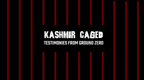 Kashmir Caged_Testimonies from Ground Zero
