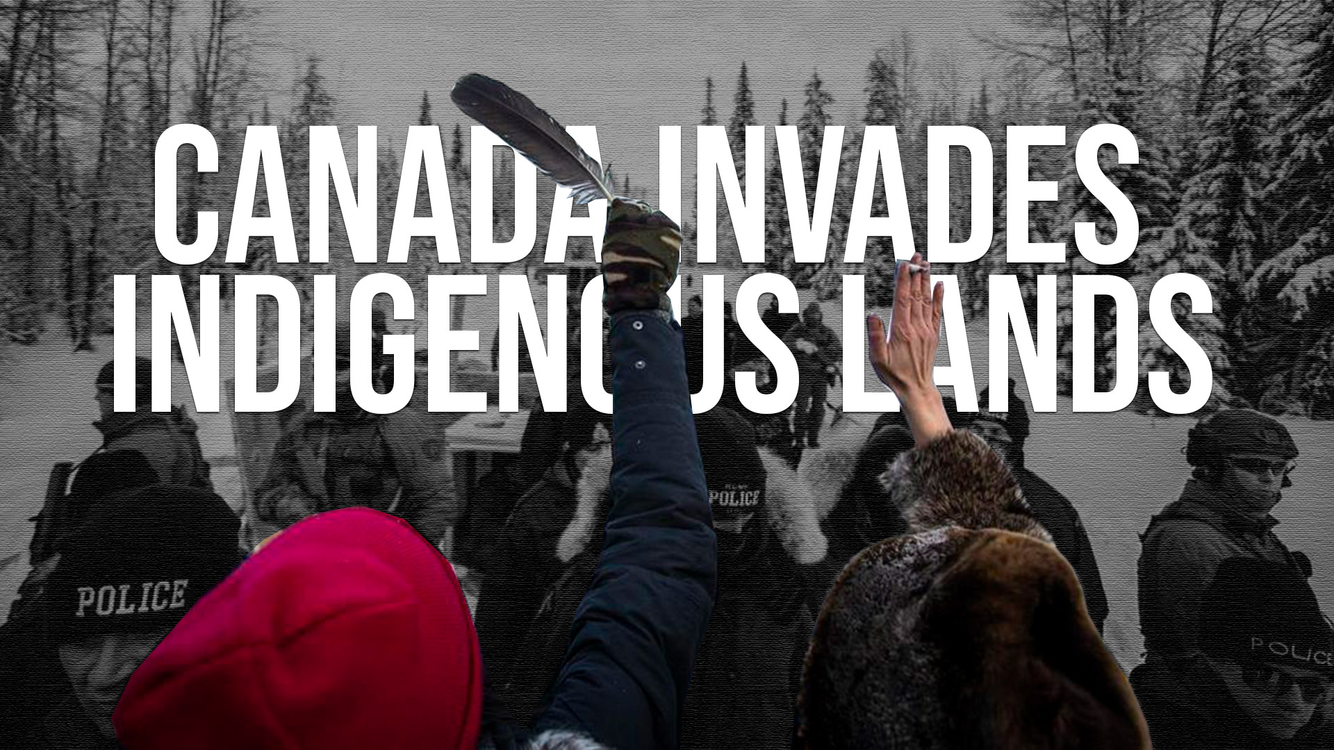 Canada Invades Indigenous Lands