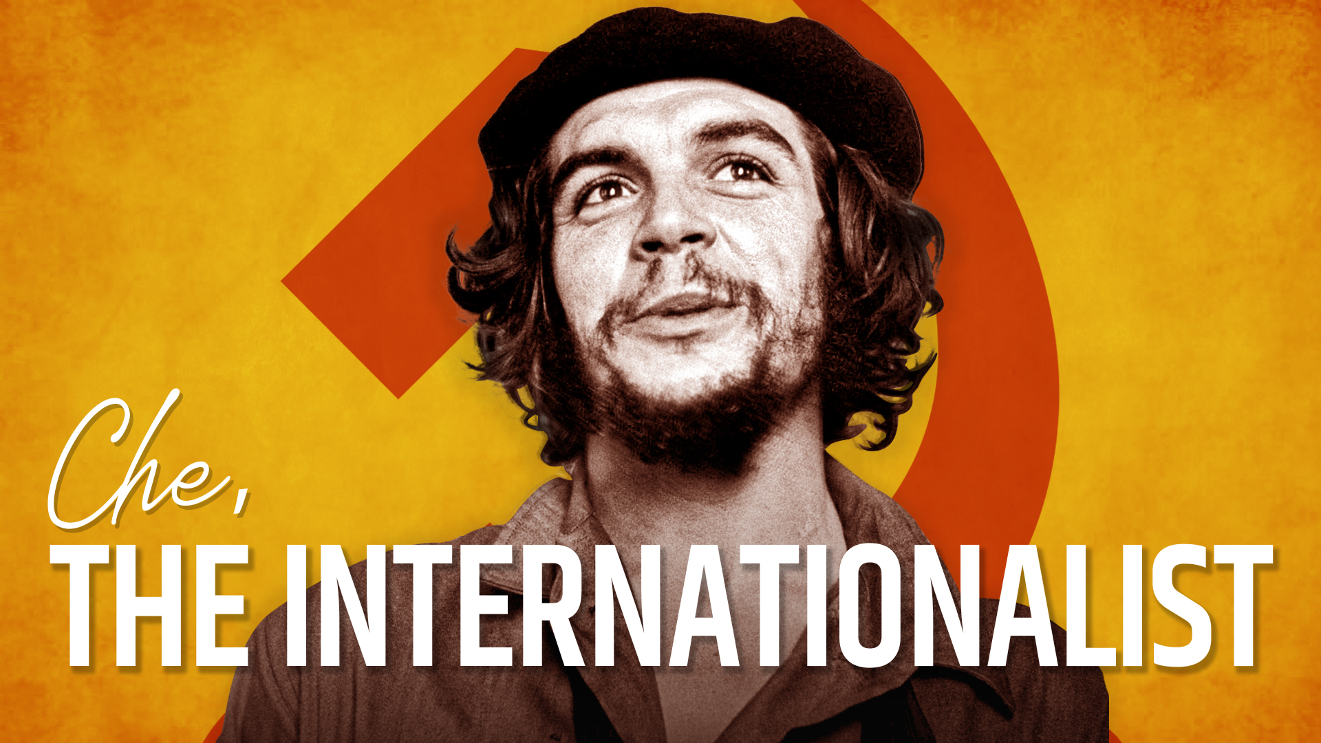 for-che-the-revolution-was-intrinsically-international-peoples